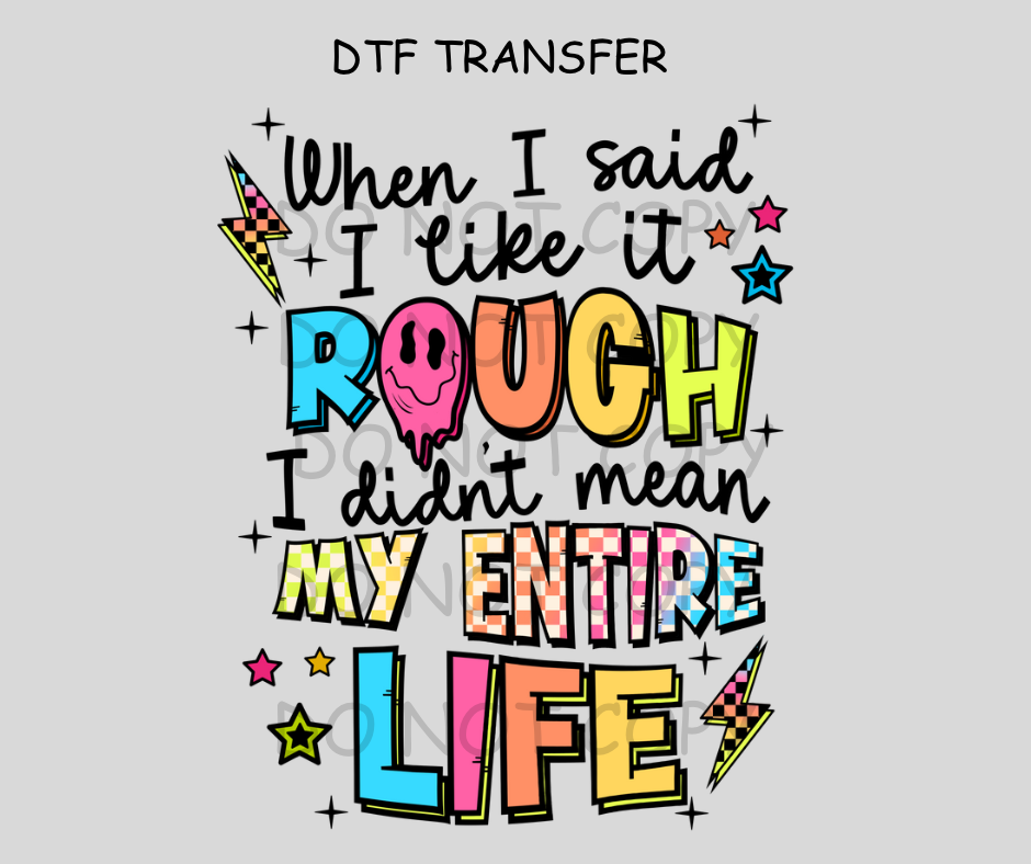 When I said I liked it Rough DTF Transfer