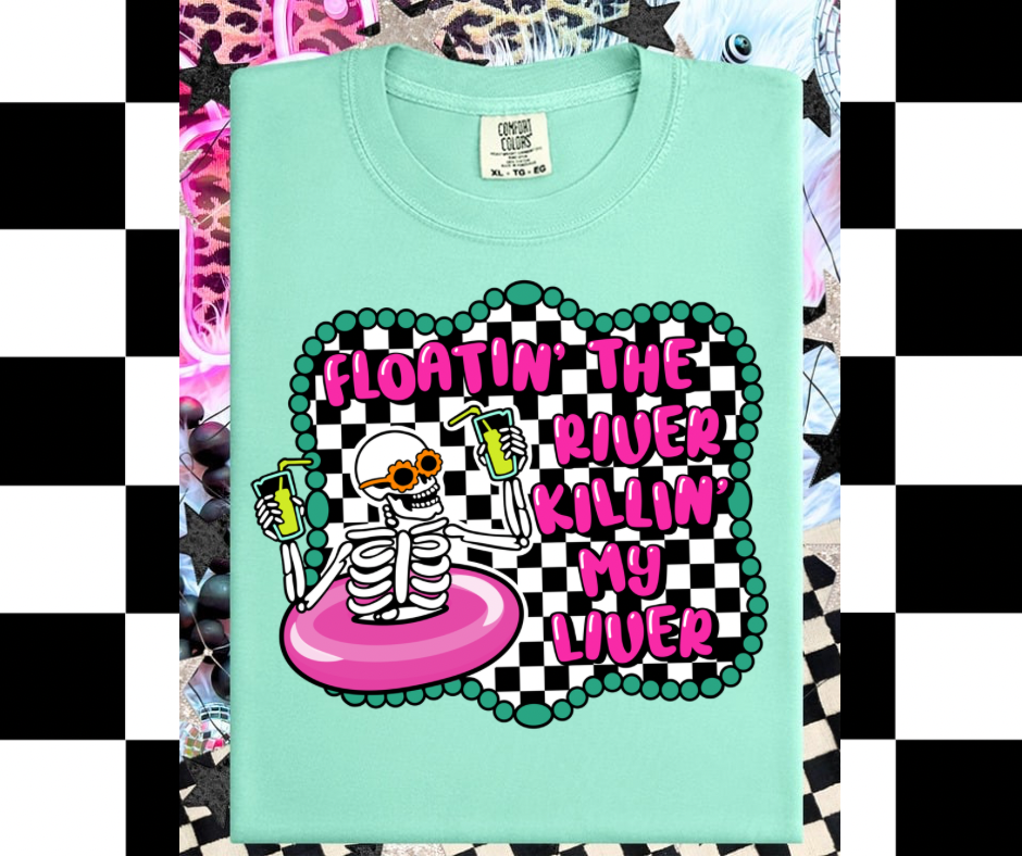 Floating The River killin my liver