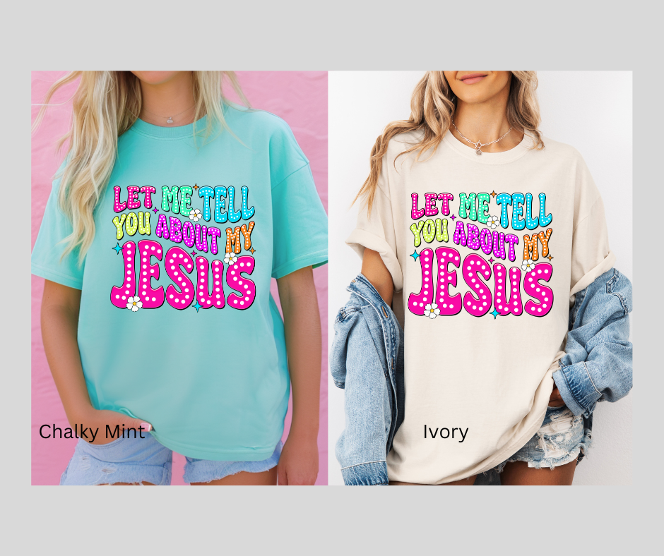 Let Me Tell You About My Jesus