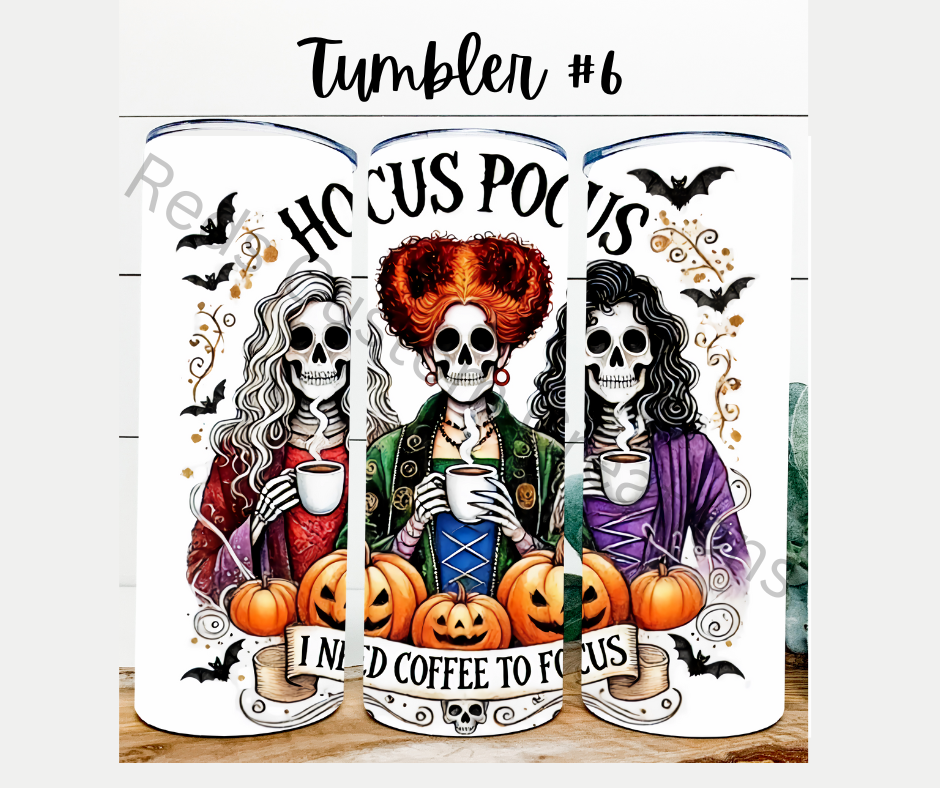 Tumbler #6 Hocus Pocus I need Coffee to Focus