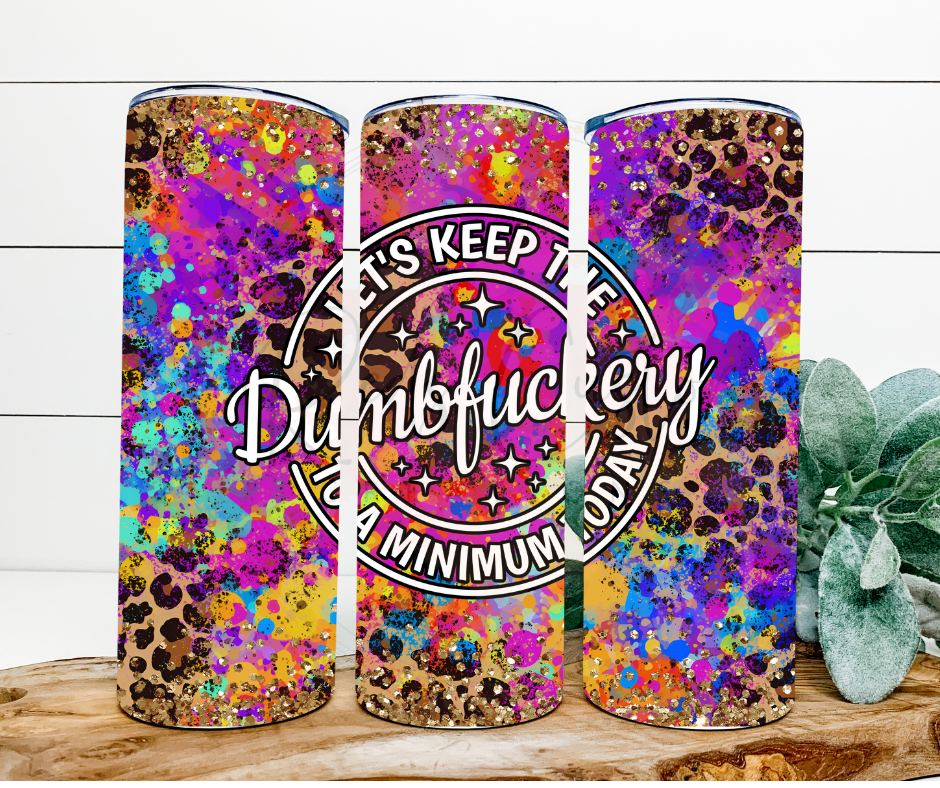 Let's Keep the DumbF- 20oz Tumbler