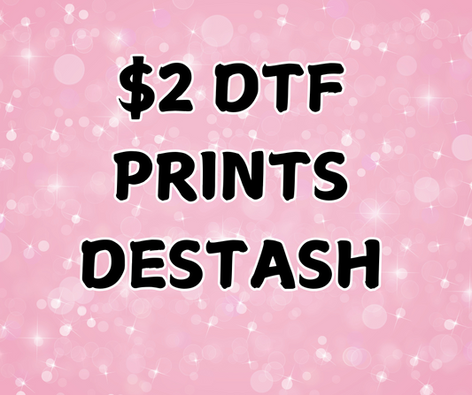 $2 DTF Prints Destash