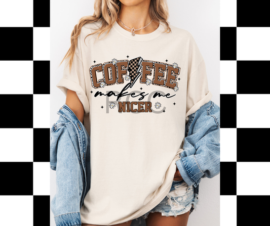Coffee Makes Me Nicer DTF PRINT