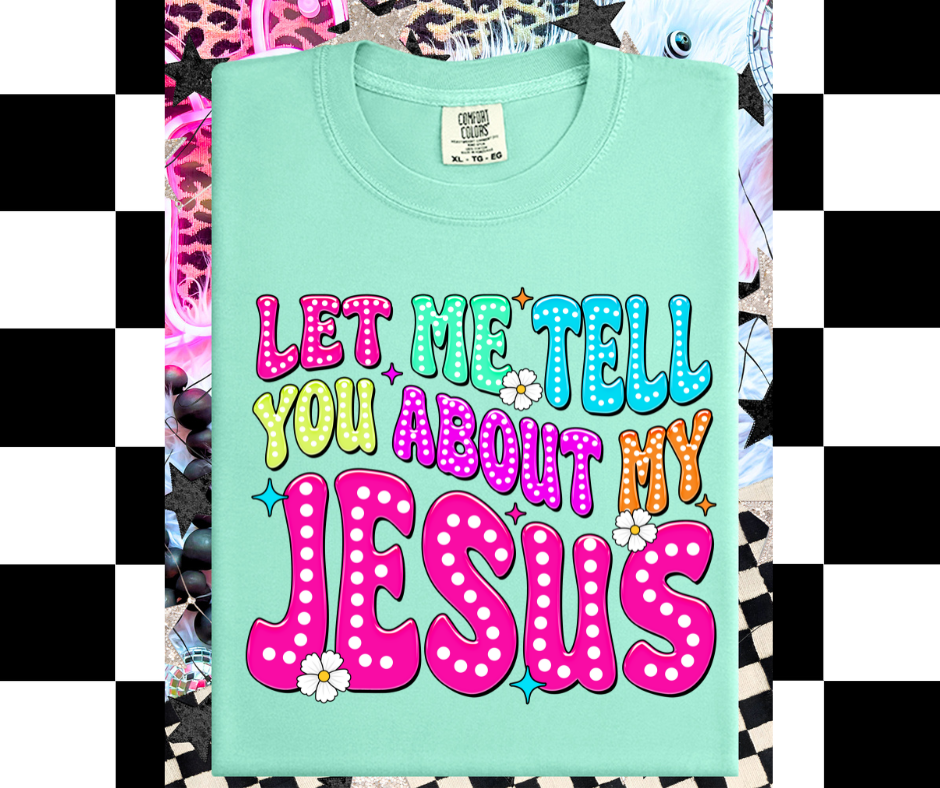 Let me tell you about my jesus