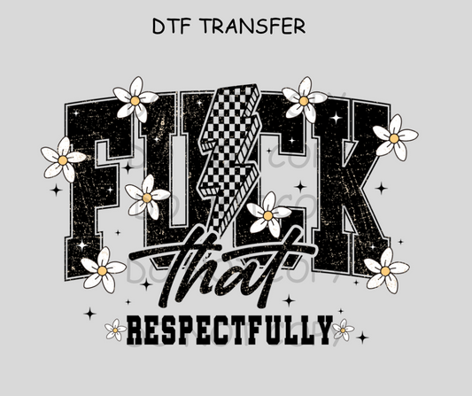 Fuc* That Respectfully DTF Transfer