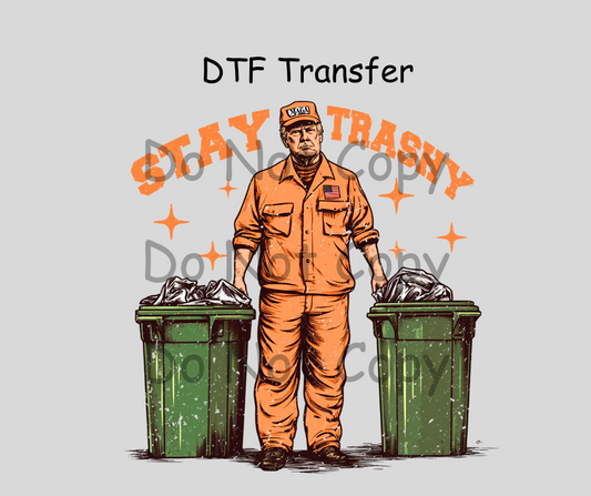 Stay Trashy DTF Transfer