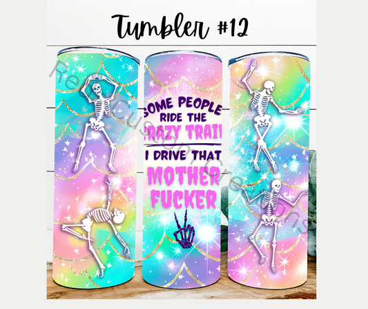 Tumbler #12 Some People Ride The Crazy Train