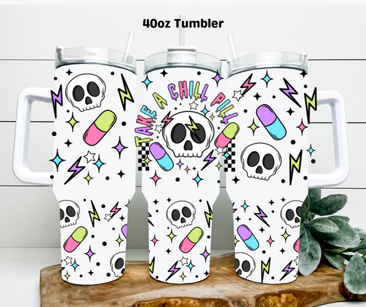 Take A Chill Pill 40oz Tumbler